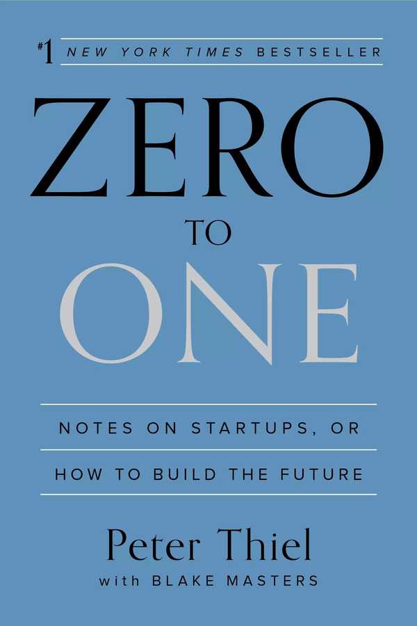 Zero to One - Notes on Startups or How to Build the Future